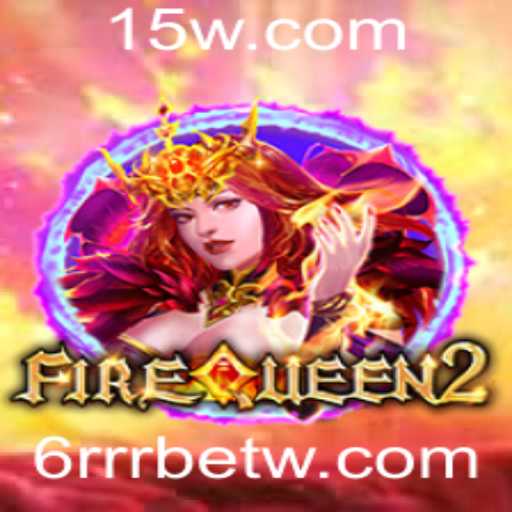 Descubra FireQueen2: Um Novo Ícone no Jogo com 6RRRbet